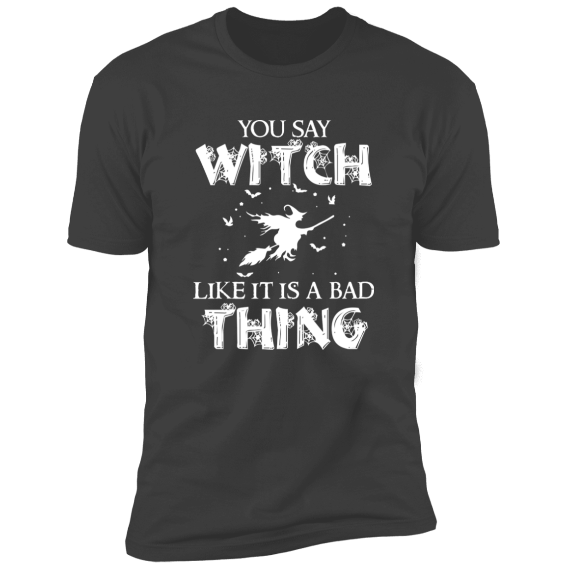 You Say Witch - Premium Short Sleeve Tee