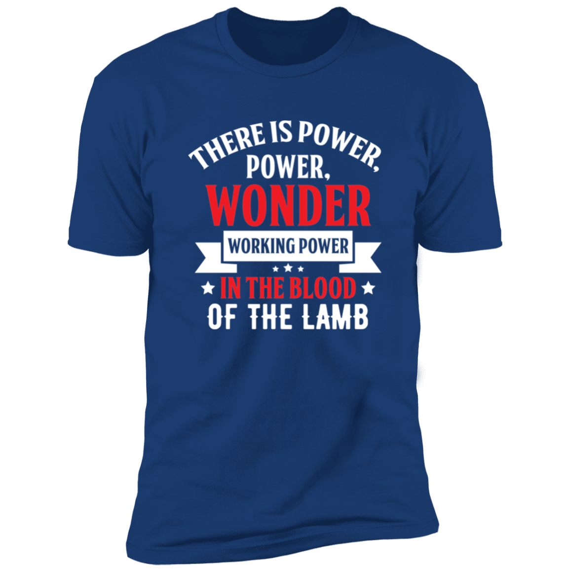 There Is Power In The Blood - Premium Short Sleeve Tee