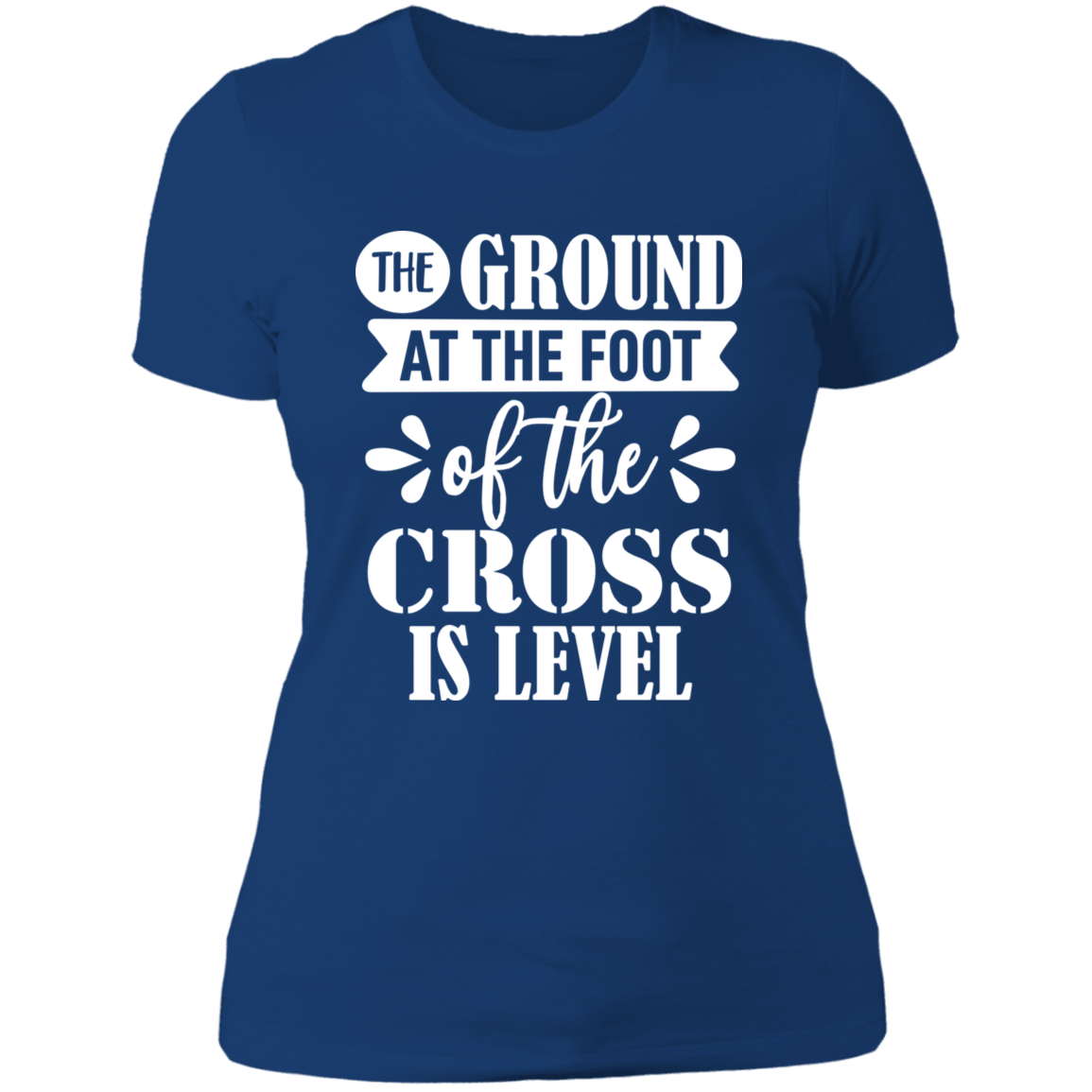 Ground at the Foot of the Cross - Ladies' Boyfriend T-Shirt