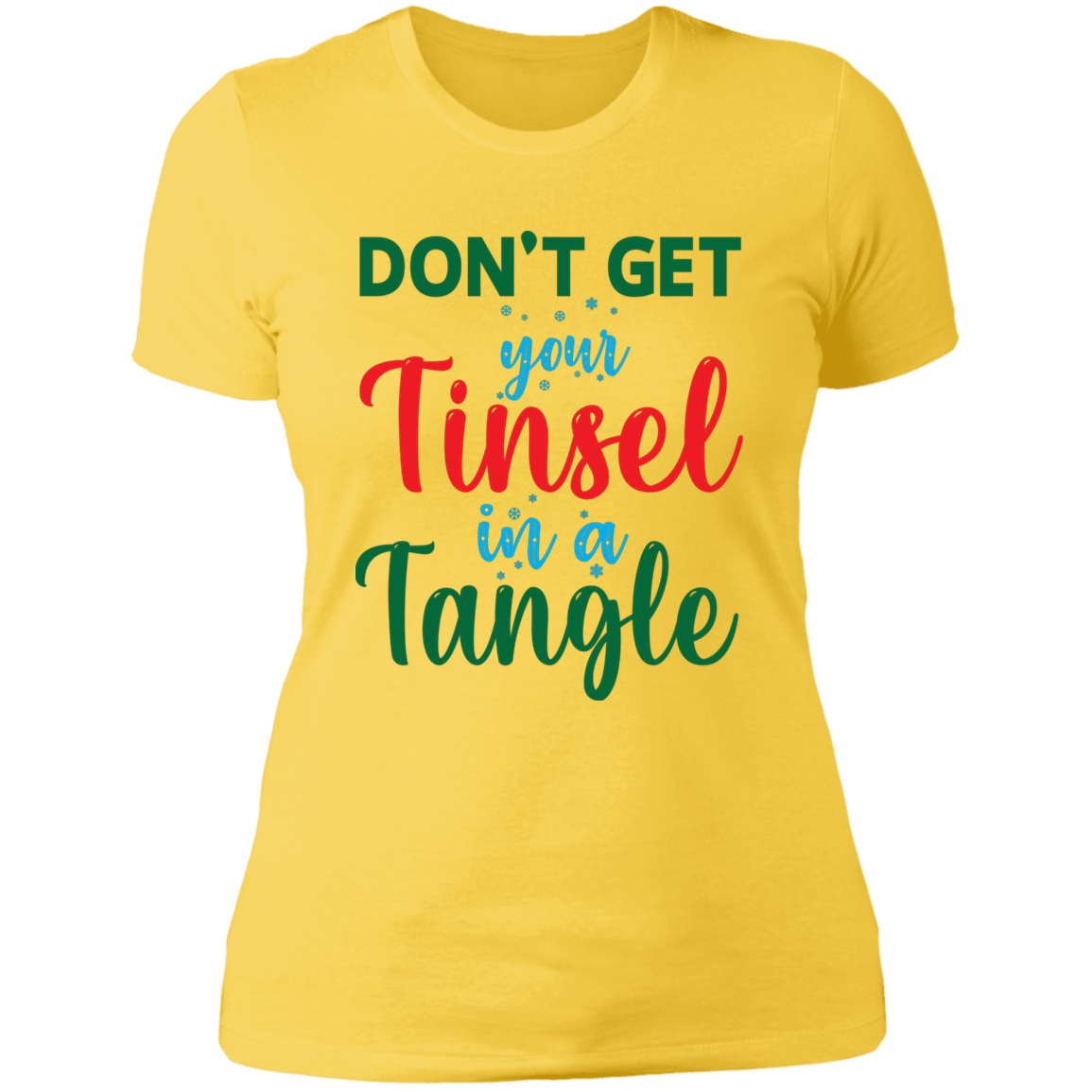 Don't Get Your Tinsel in a Tangle - Ladies' Boyfriend T-Shirt