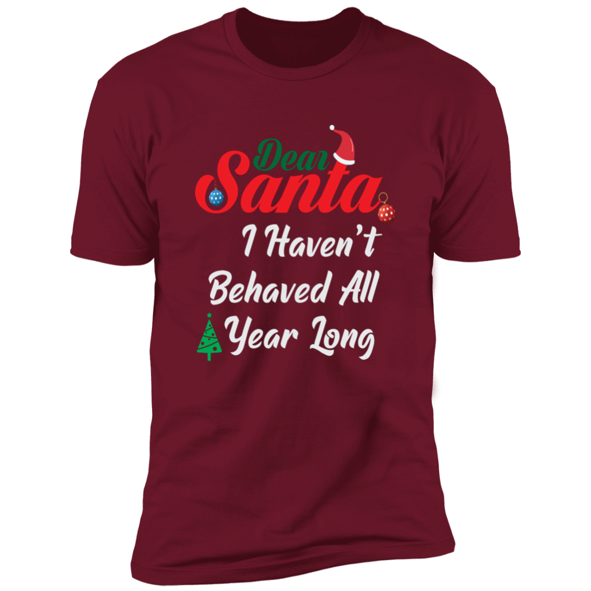 I Haven't Behaved All Year Long - Premium Short Sleeve Tee