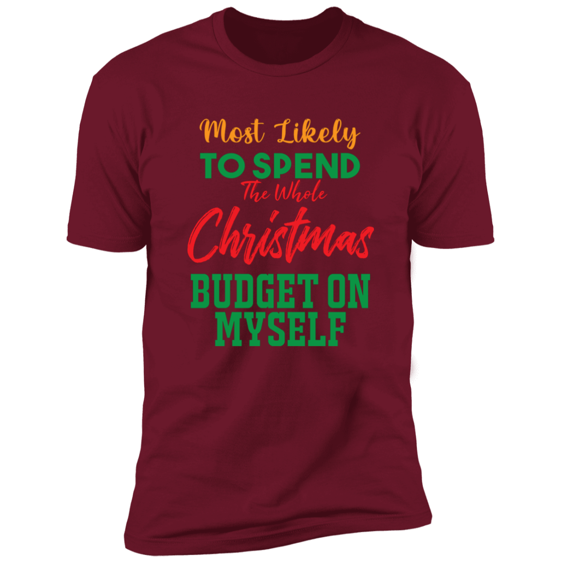 Most Likely to Spend Whole Xmas Budget On Myself - Premium Short Sleeve Tee