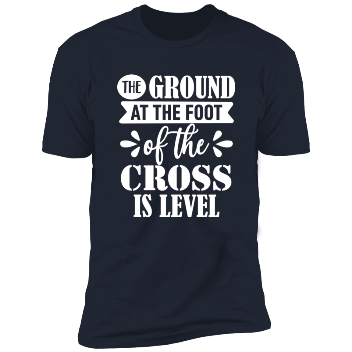 Ground at the Foot of the Cross - Premium Short Sleeve Tee