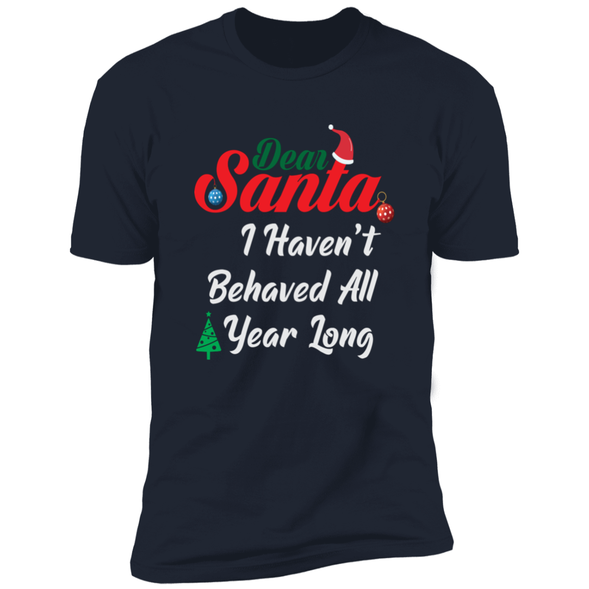 I Haven't Behaved All Year Long - Premium Short Sleeve Tee