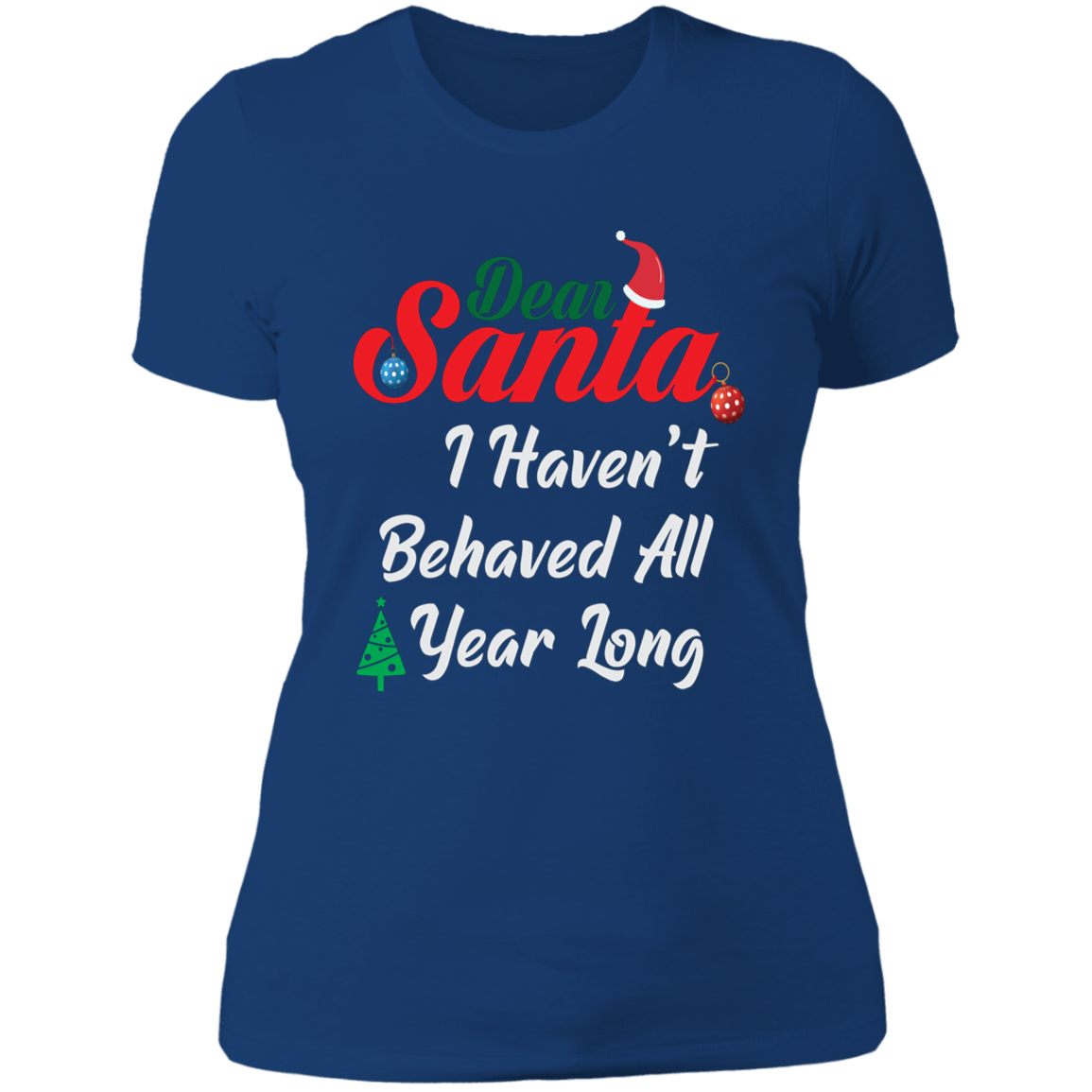 I Haven't Behaved All Year Long - Ladies' Boyfriend T-Shirt