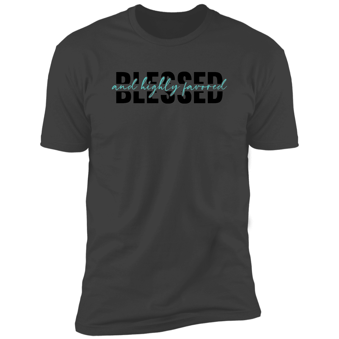 Blessed & Highly Favored - Premium Short Sleeve Tee