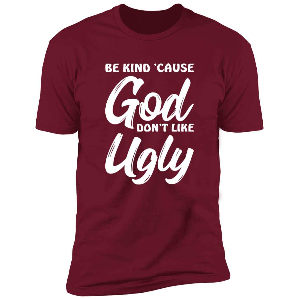 Be Kind Cause God Don't Like Ugly Premium Short Sleeve Tee