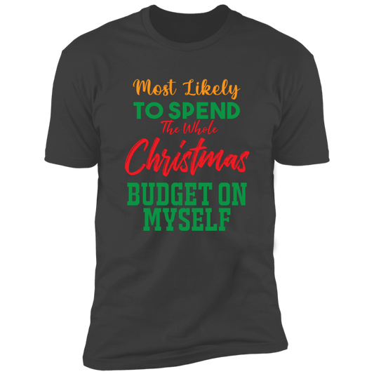 Most Likely to Spend Whole Xmas Budget On Myself - Premium Short Sleeve Tee