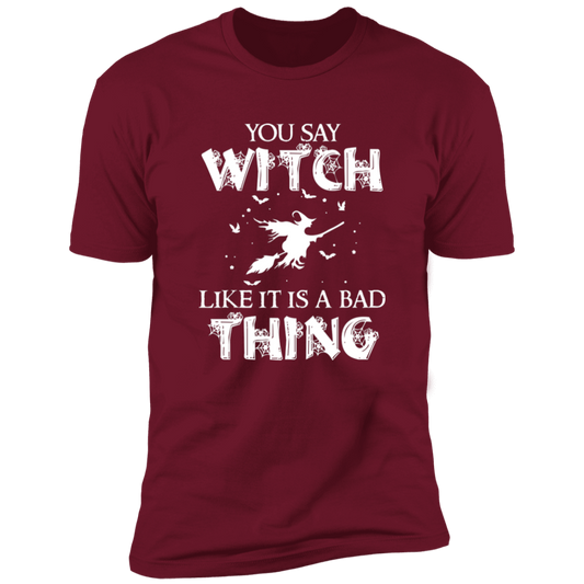 You Say Witch - Premium Short Sleeve Tee