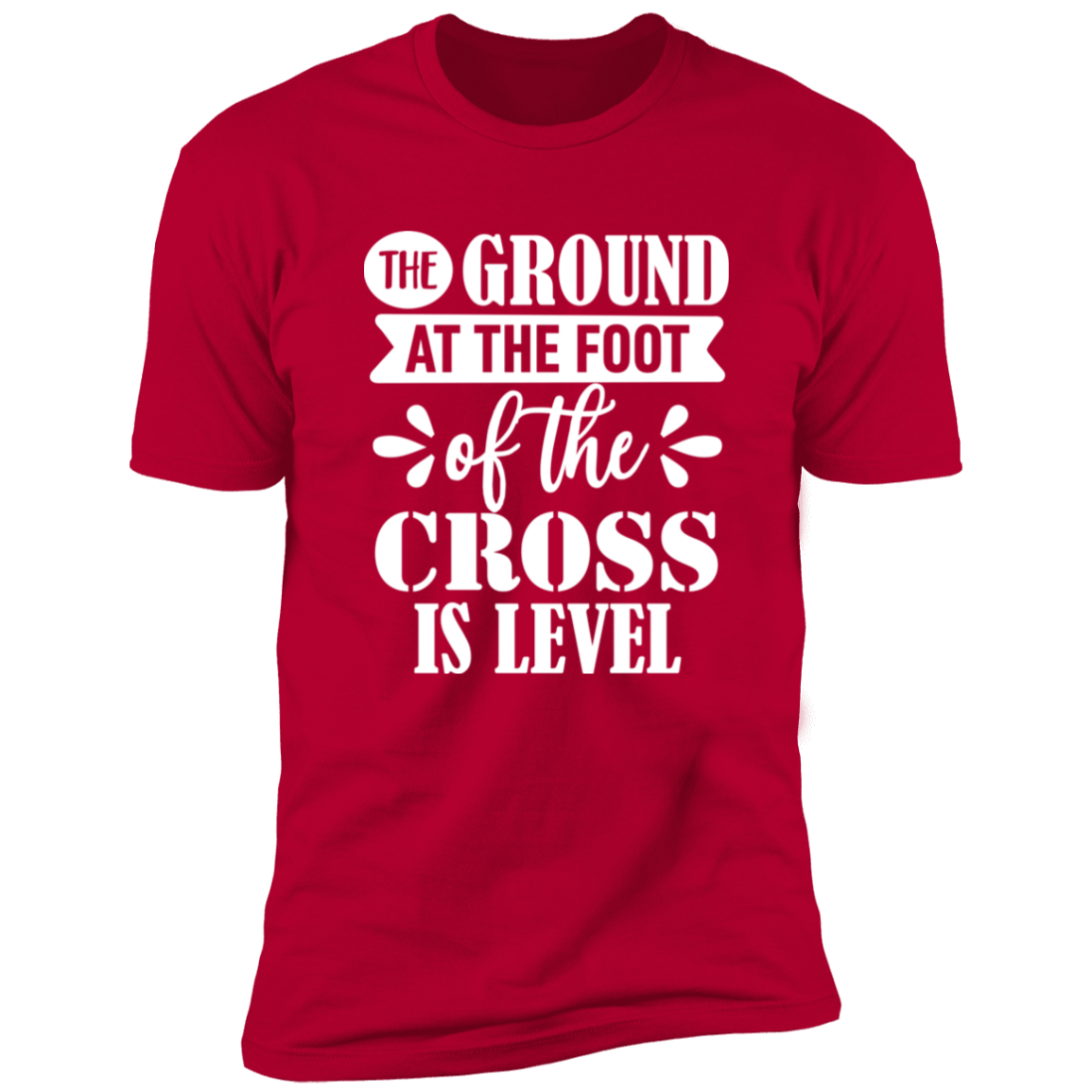 Ground at the Foot of the Cross - Premium Short Sleeve Tee