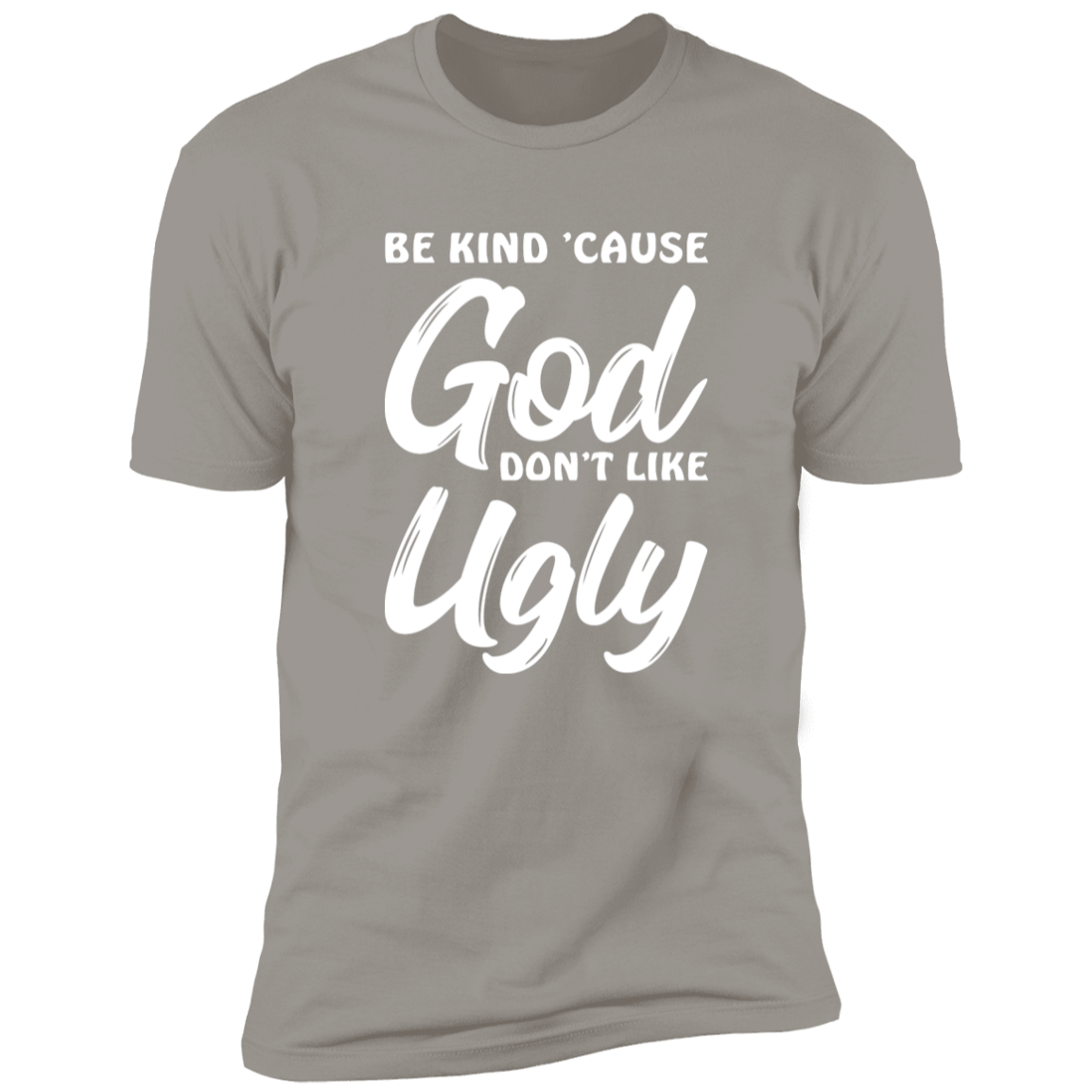 Be Kind Cause God Don't Like Ugly Premium Short Sleeve Tee