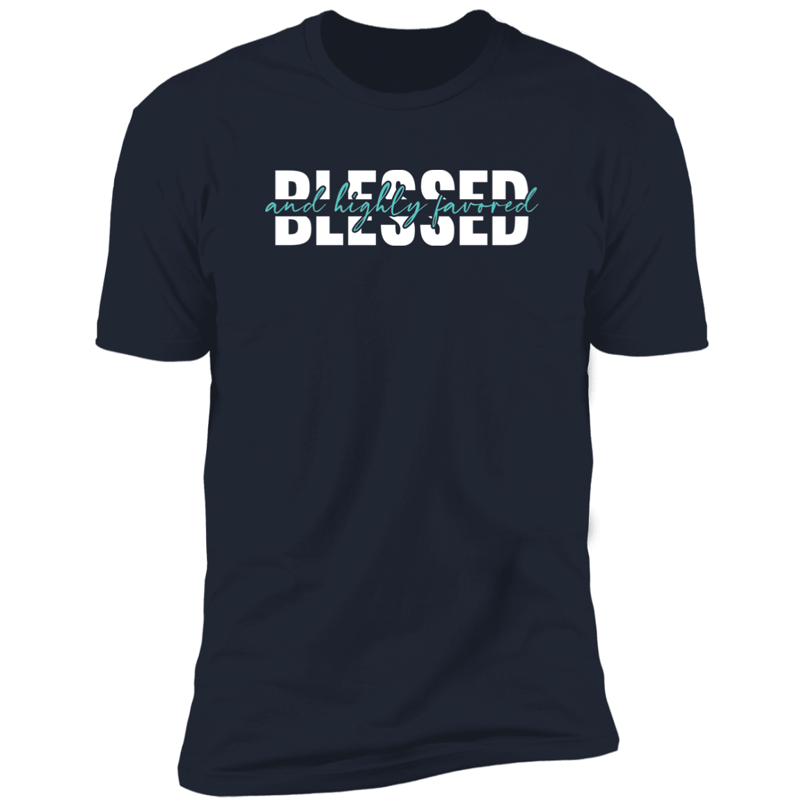 Blessed & Highly Favored - Premium Short Sleeve Tee