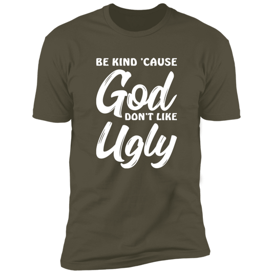 Be Kind Cause God Don't Like Ugly Premium Short Sleeve Tee