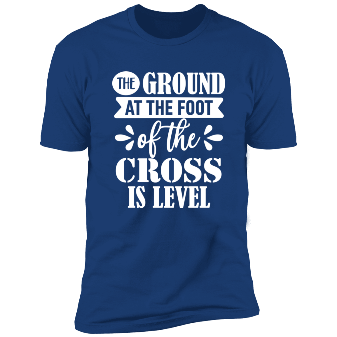 Ground at the Foot of the Cross - Premium Short Sleeve Tee