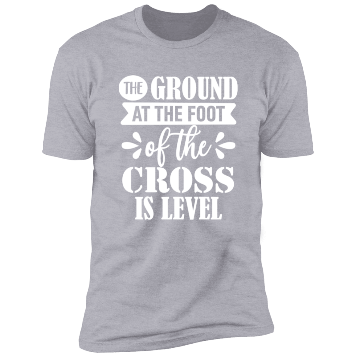 Ground at the Foot of the Cross - Premium Short Sleeve Tee