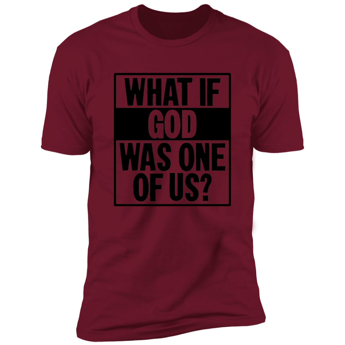 What If God Was One Of Us - Premium Short Sleeve Tee