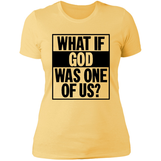 What if God Was One Of Us - Ladies' Boyfriend T-Shirt