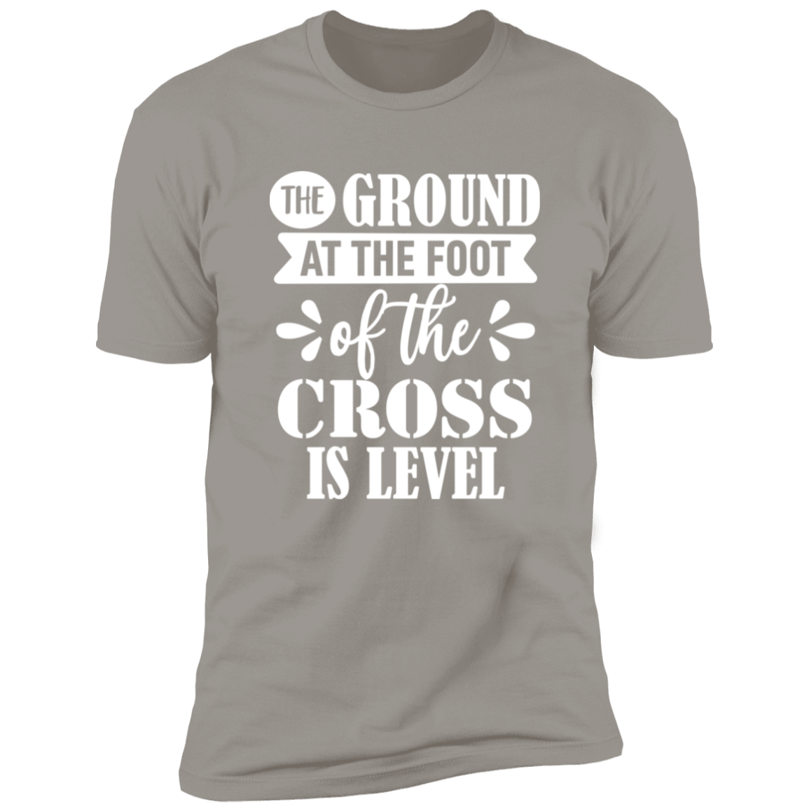 Ground at the Foot of the Cross - Premium Short Sleeve Tee