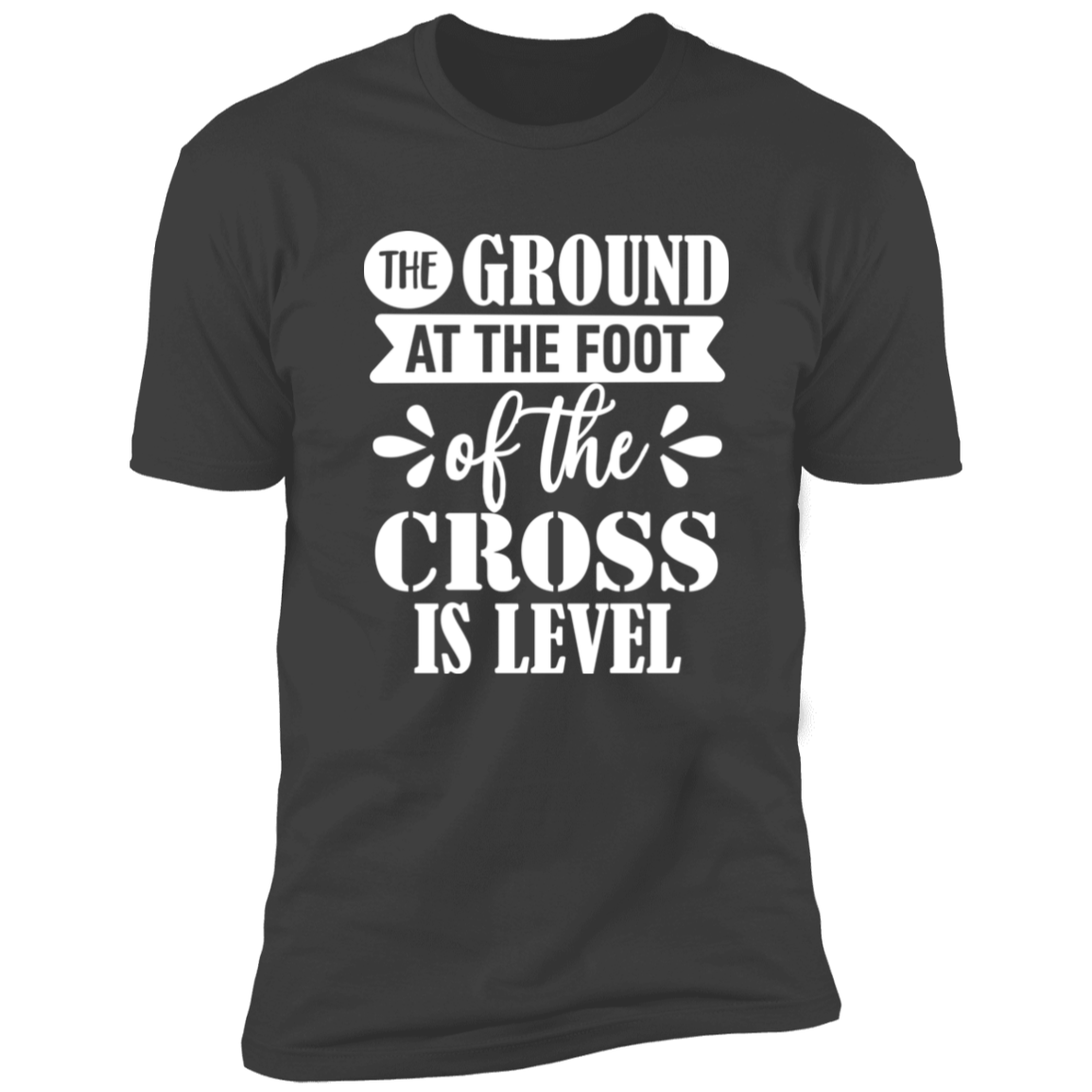 Ground at the Foot of the Cross - Premium Short Sleeve Tee